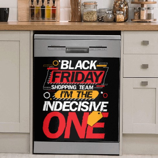 Black Friday Shopping Team I'm The Indecisive One Dish Washer Covers