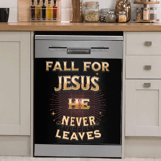 fall for Jesus he never leaves Dish Washer Covers