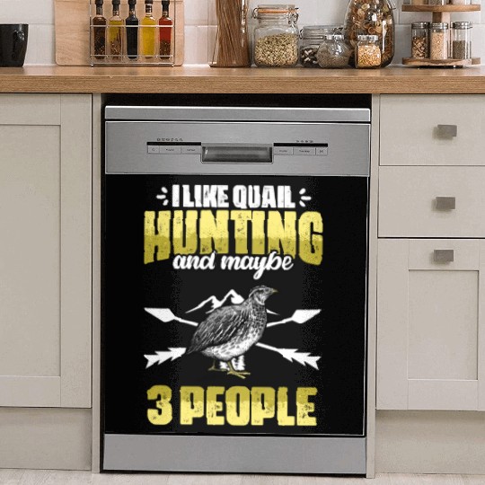 Funny I Like Quail Hunting And Maybe 3 People Dish Washer Covers