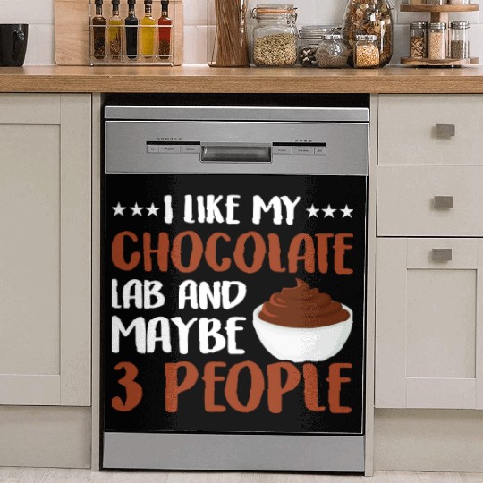 I Like My Chocolate Lab And Maybe 3 People Dish Washer Covers