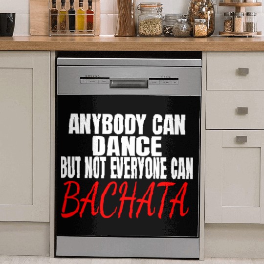 Anybody Can Dance But Not Everyone Can Bac A Dish Washer Covers