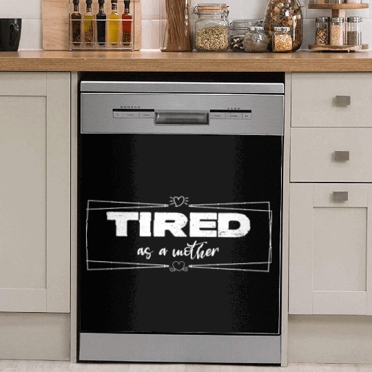 tired as a mother Dish Washer Covers