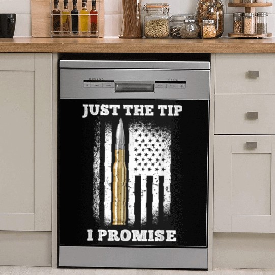 Just The Tip I Promise Gun Lovers Veteran Us Flag Dish Washer Covers