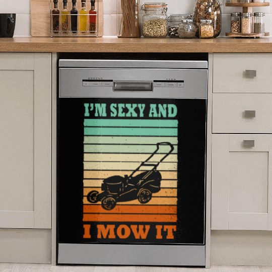 I'm Sexy and I Mow It Lawn Mowing Gardening Lover Dish Washer Covers