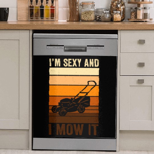 I'm Sexy and I Mow It Lawn Mowing Gardening Lover Dish Washer Covers