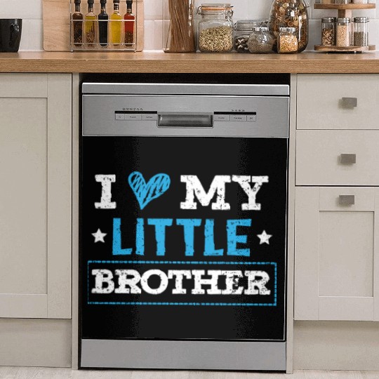 I Love My Little Brother Best Bro Ever Brotherhood Dish Washer Covers