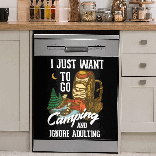I just want to go camping and ignore adulting Dish Washer Covers