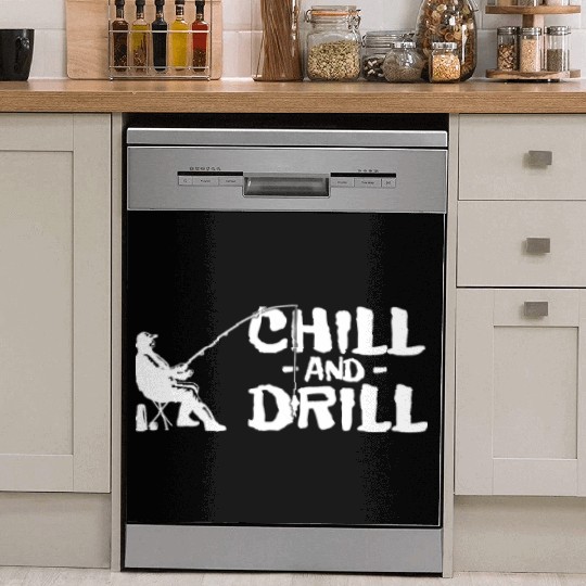 Funny saying anglers and fishermen - chill & drill Dish Washer Covers