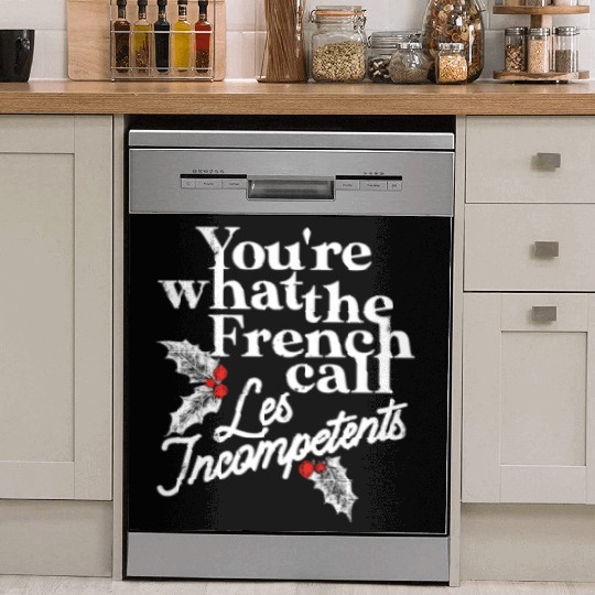 You're What The French Call Les Incompetents Dish Washer Covers