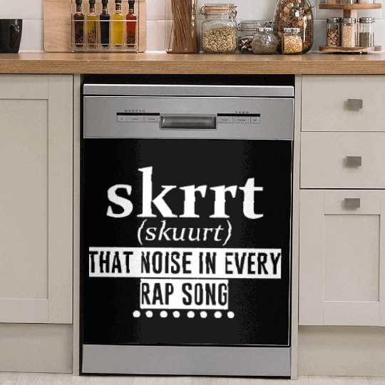 Skrrt That Noise In Every Rap Song 4 Dish Washer Covers