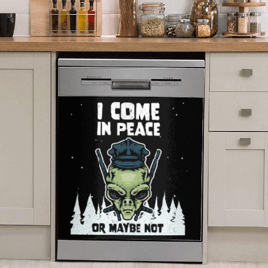 Alien Galaxy Lover I Come In Peace Or Maybe Not Dish Washer Covers