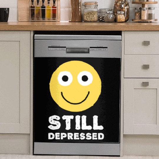 Still Depressed, Happy Smiling Face - Funny Quotes Dish Washer Covers