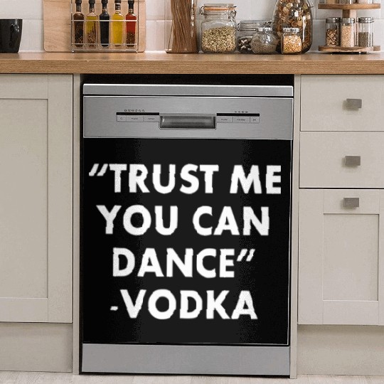 Trust Me You Can Dance ... Vodka Dish Washer Covers