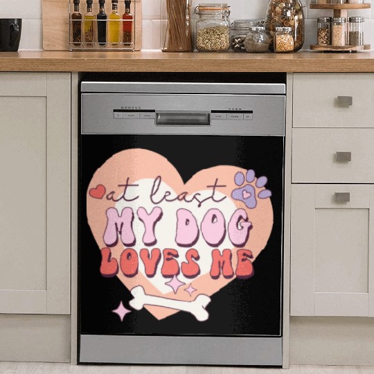 Funny At least My Dog Loves Me Anti Valentine Dish Washer Covers