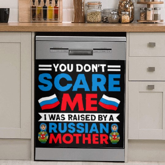 Funny You Don't Scare Me I Was Raised By A RUSSIAN Dish Washer Covers