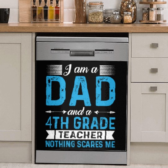 I Am A Dad And A 4th Grade Teacher Dish Washer Covers