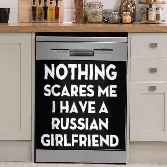 Nothing Scares me I have Russian girlfriend Valent Dish Washer Covers