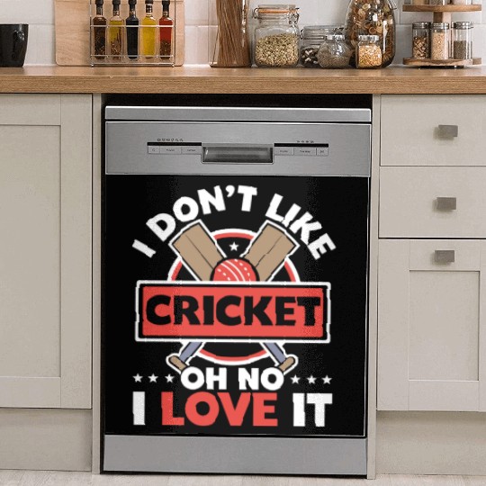 I Don't Like Cricket Oh No I Love It Cricketer Dish Washer Covers