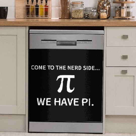 Come to the nerd side We have Pi Funny Novelty Dish Washer Covers