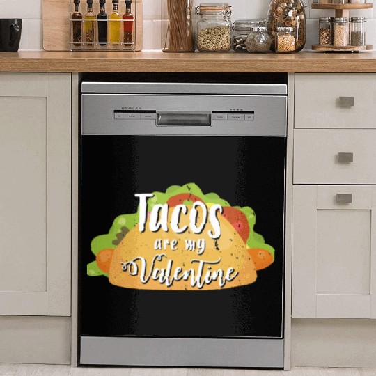 Tacos Are My Valentine Gift For Valentines Valenti Dish Washer Covers