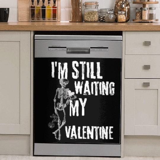 I'm still waiting my valentine,anti valentine love Dish Washer Covers