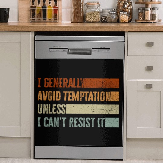 I Generally Avoid Temptation Unless I Can't Resist Dish Washer Covers