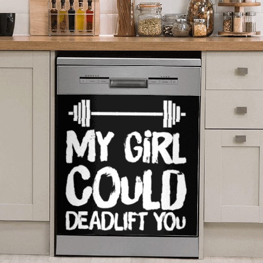 Funny Fitness Gym My Girl Could Deadlift You Power Dish Washer Covers