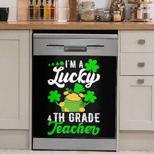 I'm a Lucky 4th Grade Teacher St Patrick's Dish Washer Covers