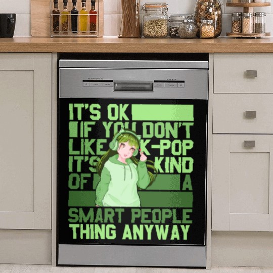 It's Ok If You Don't Like Kpop And Anime Sarcastic Dish Washer Covers
