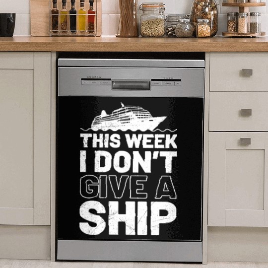 I don't give a ship cruise vacation spring break Dish Washer Covers