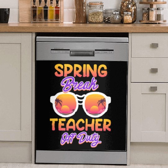 Spring break teacher off duty vacation teacher Dish Washer Covers