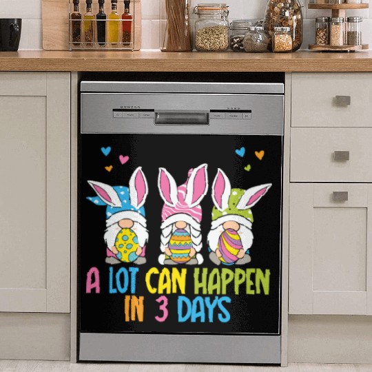 A Lot Can Happen In 3 Days Funny Gnome Easter Dish Washer Covers