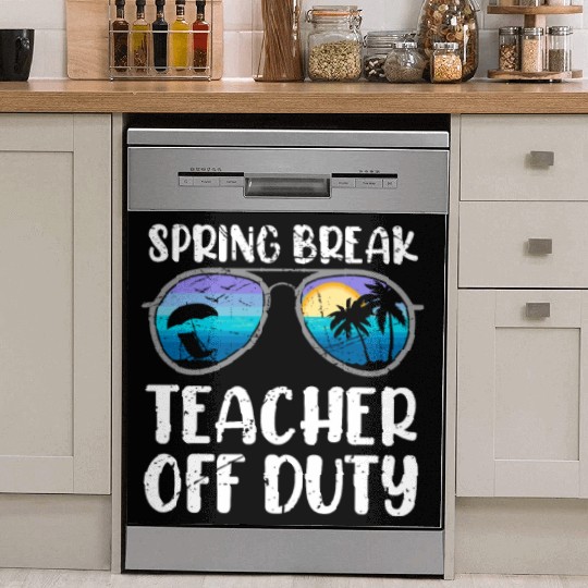 Spring break teacher off duty vacation teacher Dish Washer Covers