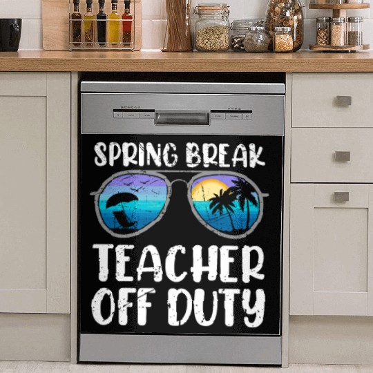Spring break teacher off duty vacation teacher Dish Washer Covers