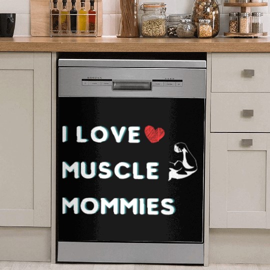 I Love Muscle Mommies funny qoute Dish Washer Covers