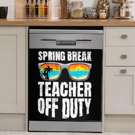 Spring break teacher off duty vacation teacher Dish Washer Covers