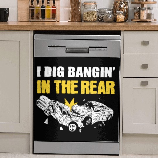 I Dig Bangin' In The Rear Demolition Derby Racing Dish Washer Covers