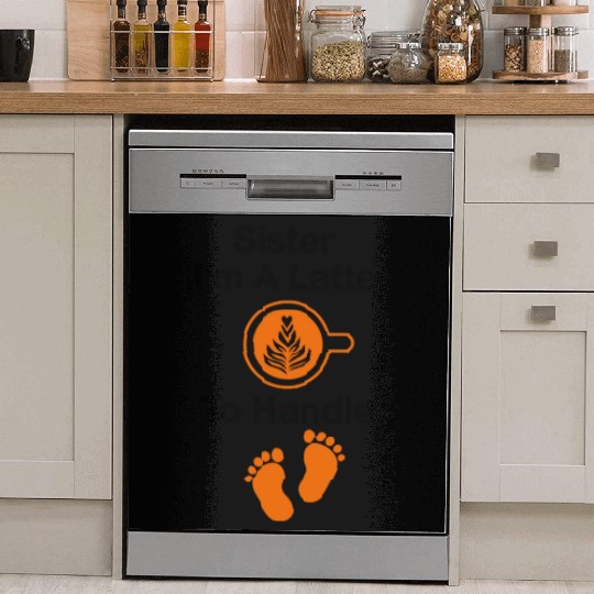 Sister I'm A Latte To Handle Funny Baby, Coffee Dish Washer Covers