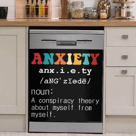 Anxiety A Conspiracy Theory About Myself From Myse Dish Washer Covers