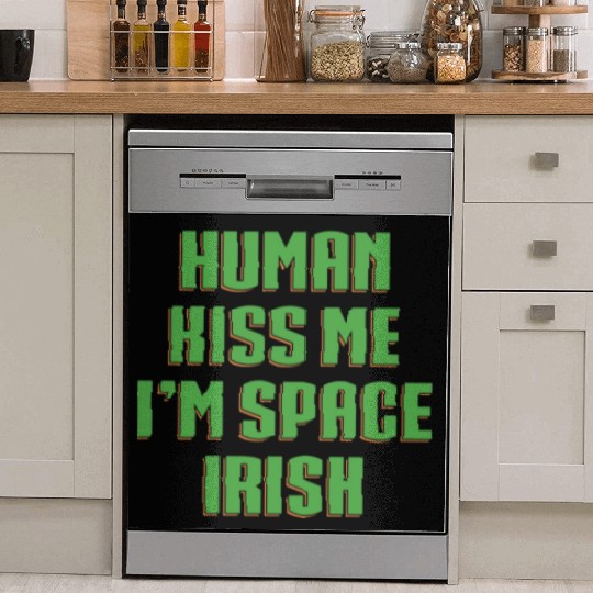 Human Kiss Me I'm Space Irish Dish Washer Covers