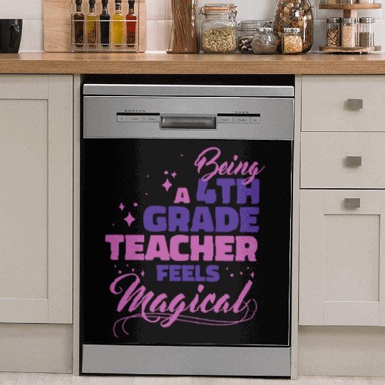 Being A 4th Grade Teacher Feels Magical Funny Teac Dish Washer Covers