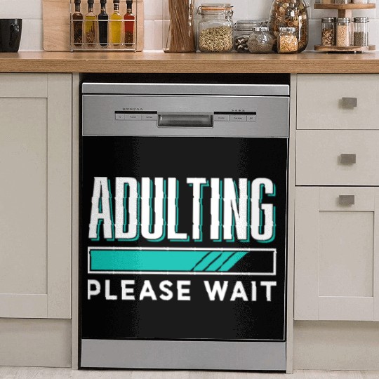 Adulting Please Wait Birthday Adult Adulthood Dish Washer Covers