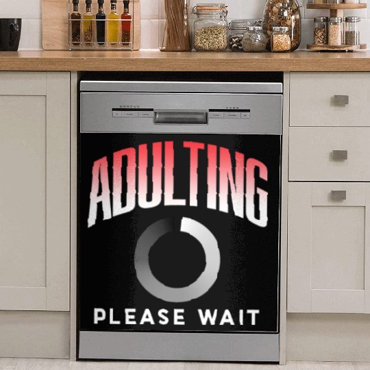 Adulting Please Wait Adulthood Birthday Adult Dish Washer Covers
