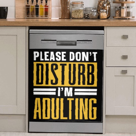 Please Don't Disturb I'm Adulting Birthday Adult Dish Washer Covers