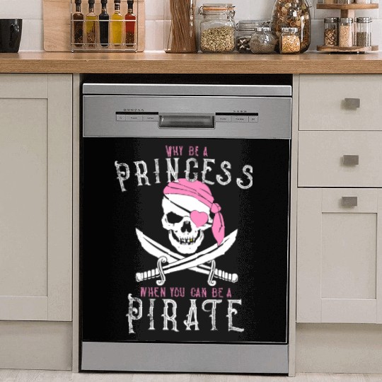 Why Be A Princess When You Can Be A Pirate! Ahoy, Dish Washer Covers