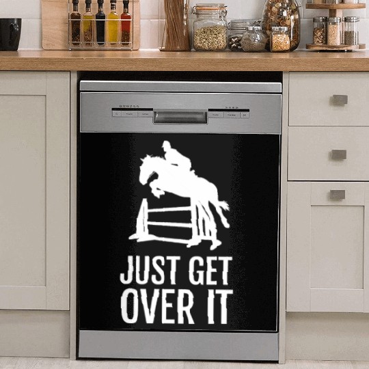 Equestrian Horse Show Jumping Gift Just Get Over I Dish Washer Covers