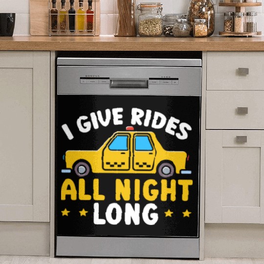 I Give Rides All Night Long Taxi Taxicab Cab Dish Washer Covers