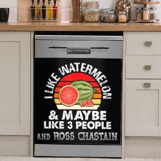 I LIKE WATERMELON AND MAYBE LIKE 3 PEOPLE ROSS CH Dish Washer Covers