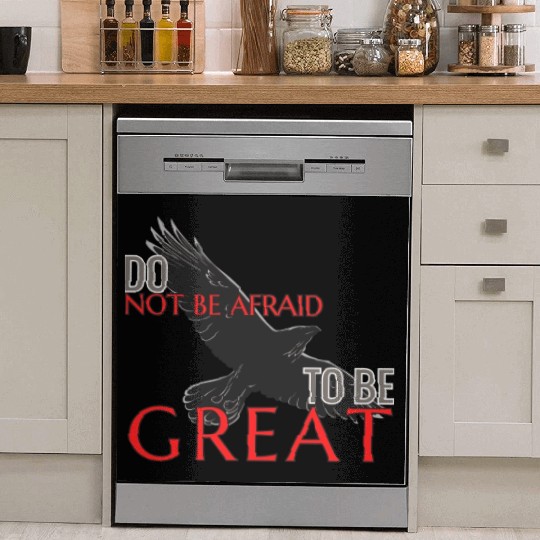 Do Not Be Afraid To Be Great Dish Washer Covers