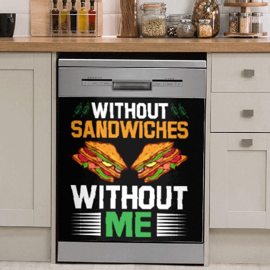 Without Sandwiches Without Me I Sandwich Dish Washer Covers